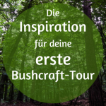 Bushcraft - Die erste Tour - Intro